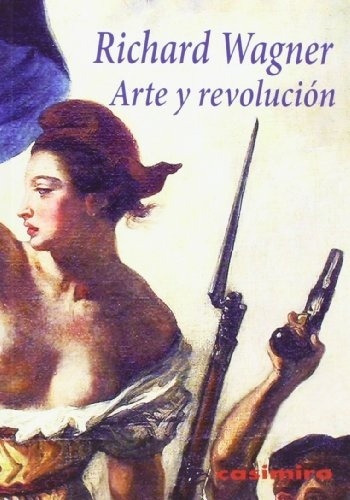 Arte Y Revolución - Richard Wagner, De Richard Wagner. Editorial Casimiro En Español