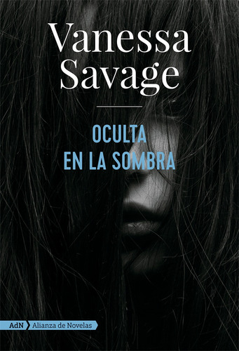 Oculta en la sombra, de Savage, Vanessa. Editorial Alianza de Novela, tapa blanda en español, 2019