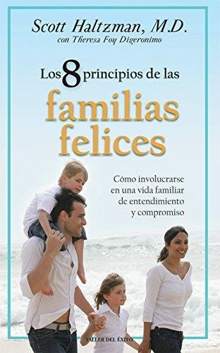 Los 8 Principios De Las Familias Felices, Scott Haltzman