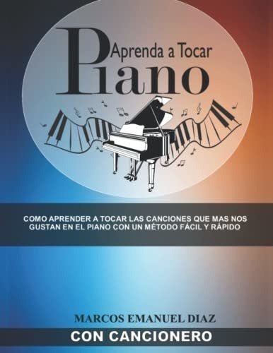Aprenda A Tocar Pianoo Aprender A Tocar Las..., De Diaz, Marcos  Emanuel. Editorial Independently Published En Español