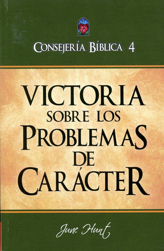 Consejeria Biblica/tomo 04/victoria Sobre Los Problemas De Caracter/rustica, De Hunt June. Editorial Editorial C.l.c En Español