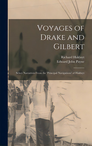 Voyages Of Drake And Gilbert: Select Narratives From The 'principal Navigations' Of Hakluyt, De Hakluyt, Richard 1552?-1616. Editorial Legare Street Pr, Tapa Dura En Inglés