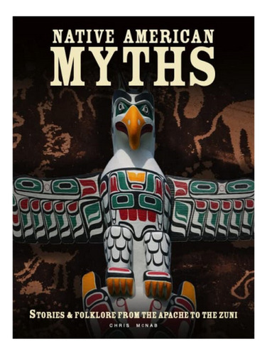 Native American Myths - Chris Mcnab. Eb10