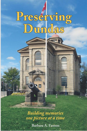 Libro: Preserving Dundas: Building Memories One Picture At A