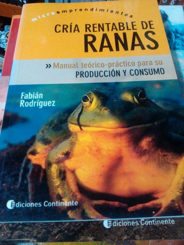 Cria Rentable De Ranas, De Fabian Rodriguez. Editorial Continente, Tapa Blanda En Español