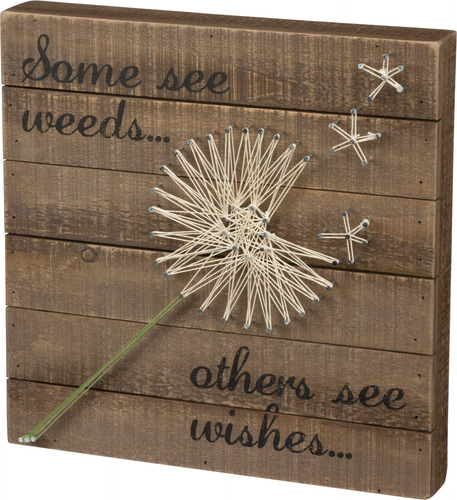 Some See Weeds Others See Wishes - Cuadro De Madera Con Dien