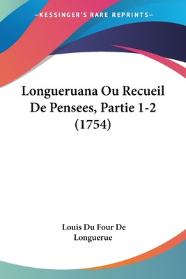 Libro Longueruana Ou Recueil De Pensees, Partie 1-2 (1754...