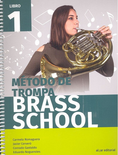 Mãâ©todo De Trompa Brass School. Libro 1, De Javier Cerveró, Rado Gastaldo, Eduardo Nogueroles, Carmelo Romaguera. Editorial Algar Editorial, Tapa Blanda En Español