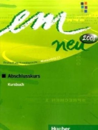 Em neu 2008 - Abschlusskurs (C1) - KB (texto), de Hueber. Editorial Hueber Verlag, capa mole em alemão, 2007