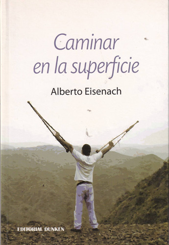 Caminar En La Superficie  Alberto Eisenach  Dunken Impecable