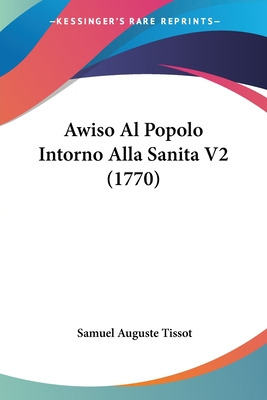 Libro Awiso Al Popolo Intorno Alla Sanita V2 (1770) - Tis...