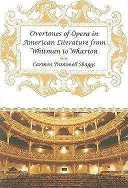 Overtones Of Opera In American Literature From Whitman To...