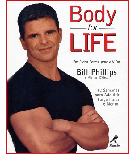 Body for life: Em plena forma para a vida – 12 semanas para adquirir força física e mental, de Phillips, Bill, D. Editora Manole LTDA, capa dura em português, 2000