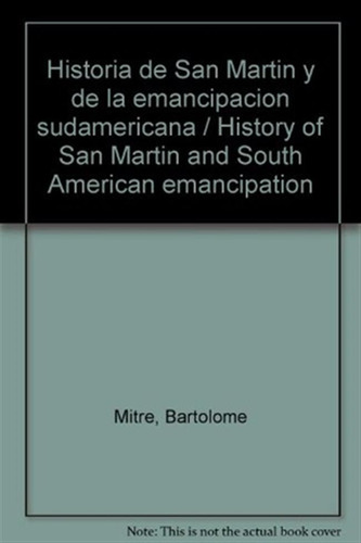 Historia De San Martin Y De La Emancipacion Sudamericana