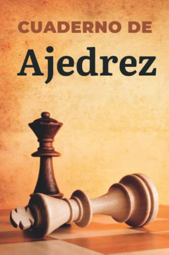 Cuaderno De Ajedrez: Libro De Registro De Partidas De Ajedre