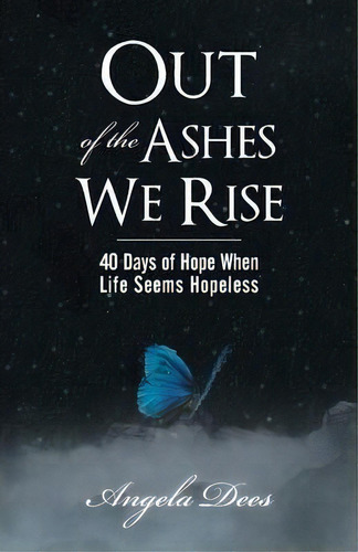 Out Of The Ashes We Rise, De Angela Dees. Editorial Westbow Press, Tapa Blanda En Inglés