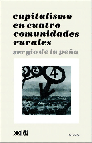 Capitalismo En Cuatro Comunidades Rurales, De Peña Sergio De La. Serie N/a, Vol. Volumen Unico. Editorial Siglo Xxi, Edición 1 En Español