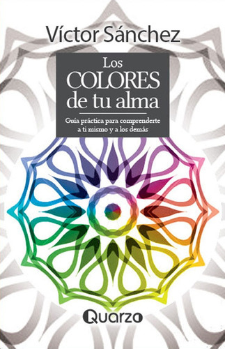 Los Colores De Tu Alma, De Sánchez Víctor. Editorial Quarzo, Tapa Blanda En Español, 2016