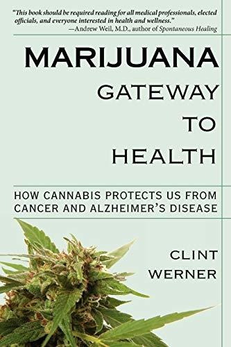 Book : Marijuana Gateway To Health How Cannabis Protects Us