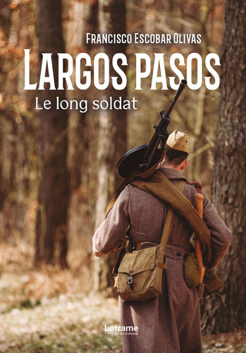 Largos Pasos. Le Long Soldat, De Francisco Escobar Olivas. Editorial Letrame, Tapa Blanda En Español, 2022