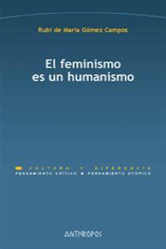 Feminismo Es Un Humanismo,el - Gomez Campos,rubi De Maria