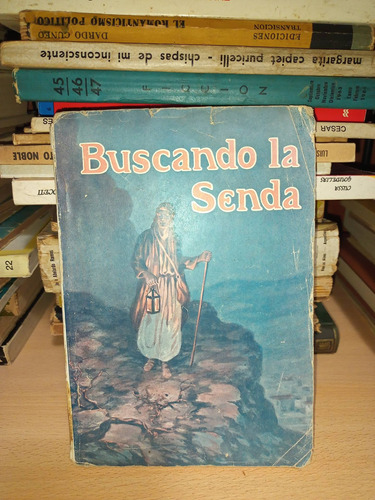 Buscando La Senda. Fundamentos De La Fe Cristiana 1929