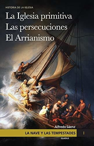 La Nave Y Las Tempestades. T. 1: La Sinagoga Y La Iglesia Pr