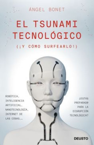 El Tsunami Tecnológico: El Tsunami Tecnológico, De A. Bonet C.. Editorial Deusto, Tapa Blanda En Castellano