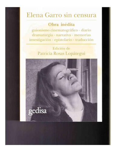 Elena Garro Sin Censura. Homenaje En Su 25 Aniversario Luctuoso: No, De Patricia Rosas Lopategui., Vol. 1. Editorial Gedisa, Tapa Pasta Blanda, Edición 1 En Español, 2023