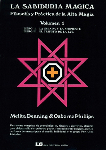 La Sabiduría Mágica - Obra Completa - 2 Tomos: Filosofía Y Práctica De La Alta Magia, De Melita Denning & Osborne Phillips. Aplica Editorial Luis Carcamo, Tapa Blanda, Edición 1a En Español, 1987