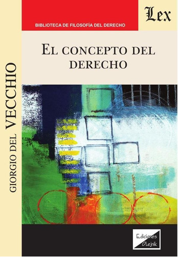 Concepto del derecho, El, de Giorgio Del Vecchio. Editorial EDICIONES OLEJNIK, tapa blanda en español, 2021