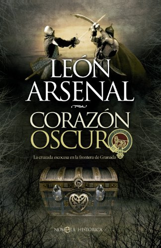 Corazon Oscuro: La Cruzada Escocesa En La Frontera De Granad