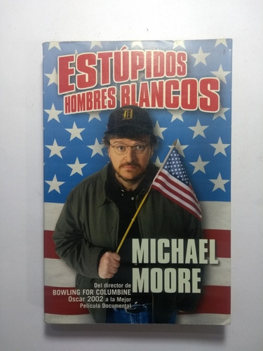 Estupidos Hombres Blancos , Michael Moore
