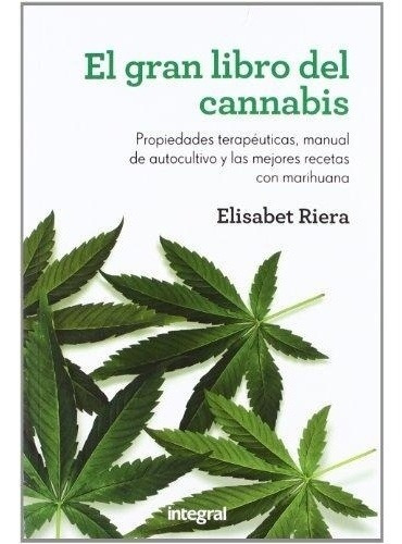 Gran Libro Del Cannabis, El - Propiedades Manual De Autocul, De Elizabeth Riera. Editorial Rba, Edición 1 En Español