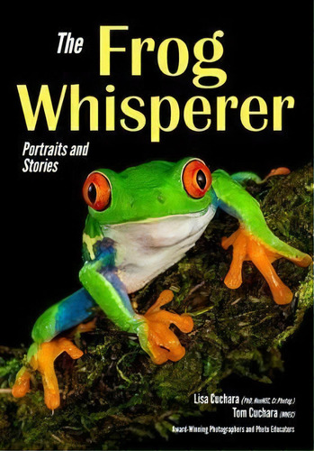 The Frog Whisperer, De Tom Cuchara. Editorial Amherst Media, Tapa Blanda En Inglés