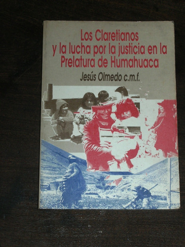 Claretianos. Lucha Por La Justicia En La Prelatura Humahuaca