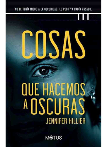 Cosas Que Hacemos A Oscuras - Jennifer Hillier