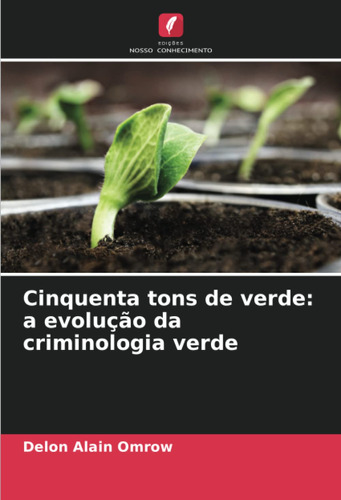 Cinquenta Tons De Verde: A Evolução Da Criminologia Verde