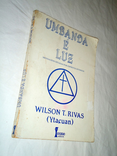 Umbanda É Luz  Wilson T. Rivas Ytaçuan