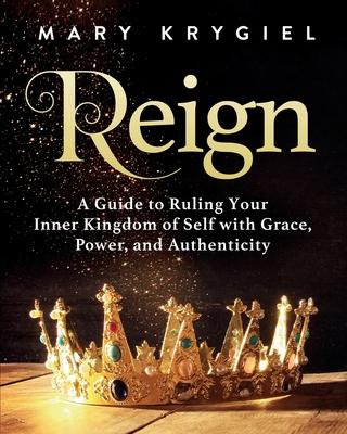 Libro Reign : A Guide To Ruling Your Inner Kingdom Of Sel...