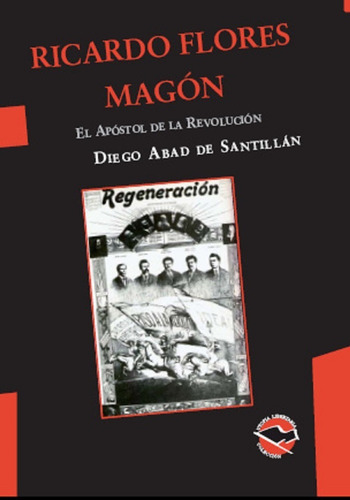 Ricardo Flores Magón - Abad De Santillán - Utopía Libertaria