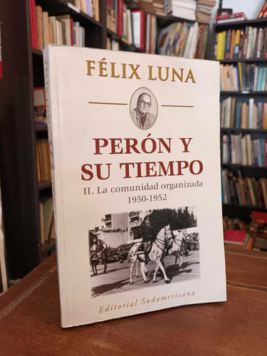 Perón Y Su Tiempo Ii - Félix Luna