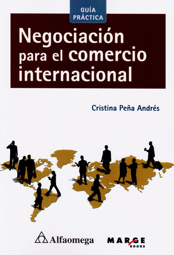 Negociación Para El Comercio Internacional: Guía Práctica, De Cristina Peña Andrés. Alpha Editorial S.a, Tapa Blanda, Edición 2017 En Español