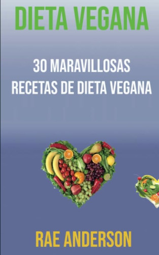 Libro: Dieta Vegana: 30 Maravillosas Recetas De Dieta Vegana