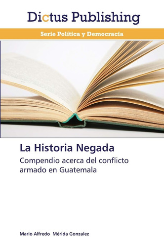 Libro: La Historia Negada: Compendio Acerca Del Conflicto Ar