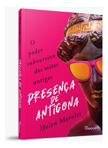 Presença de antígona: O poder subversivo dos mitos antigos, de Morales, Helen. Editorial Editora Rocco Ltda, capa mole em português, 2021