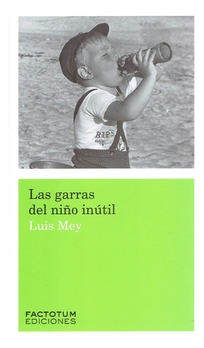 Las Garras Del Niño Inútil (2da.ed.) - Luis Mey