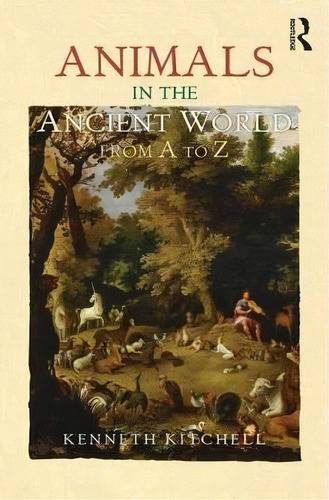 Animals In The Ancient World From A To Z, De Kenneth F. Kitchell. Editorial Taylor Francis Ltd, Tapa Dura En Inglés
