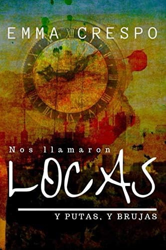 Libro: Nos Llamaron Locas (y Putas, Y Brujas) (spanish Editi