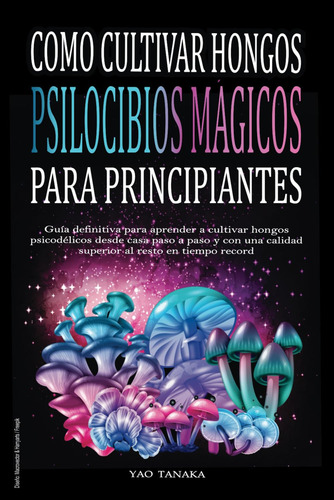 Como Cultivar Hongos Psilocibios Mágicos Para Principiantes, De Tanaka, Yao. Editorial Independently Published, Tapa Pasta Blanda, Edición 1 En Español, 2023